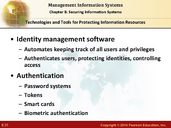 Management Information Systems Chapter 8: Securing Information Systems Technologies and Tools for Protecting Information