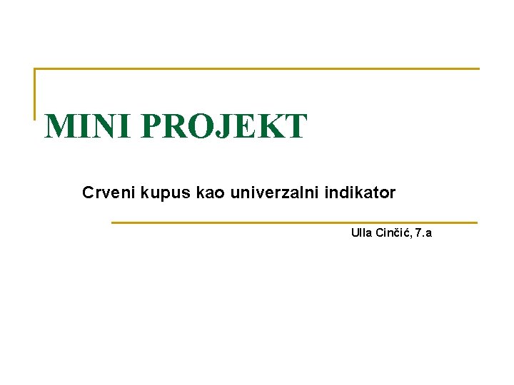 MINI PROJEKT Crveni kupus kao univerzalni indikator Ulla Cinčić, 7. a 