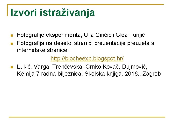 Izvori istraživanja n n n Fotografije eksperimenta, Ulla Cinčić i Clea Tunjić Fotografija na