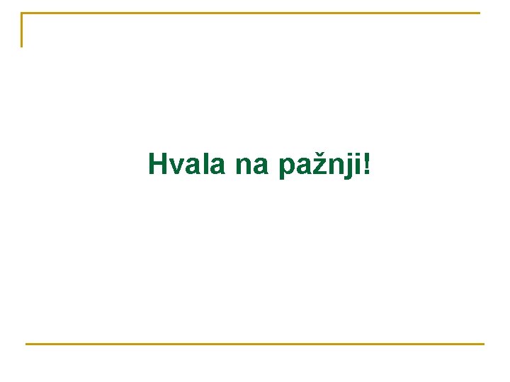 Hvala na pažnji! 