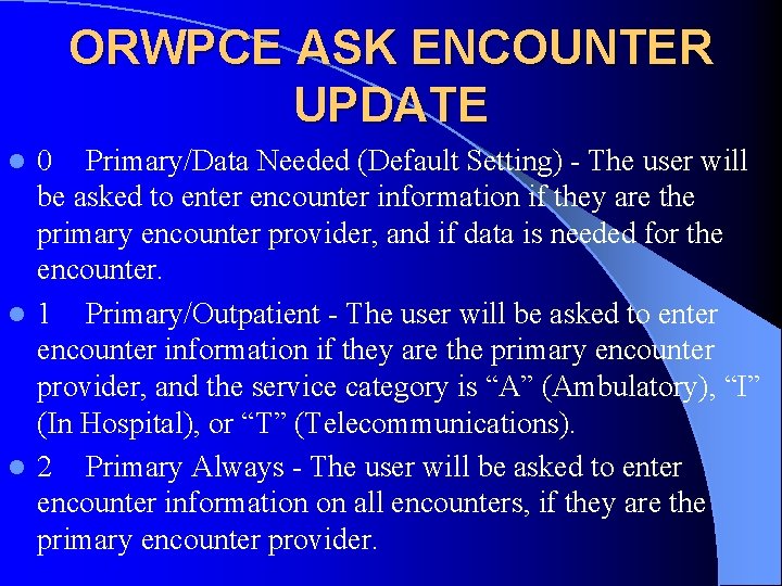 ORWPCE ASK ENCOUNTER UPDATE 0 Primary/Data Needed (Default Setting) - The user will be