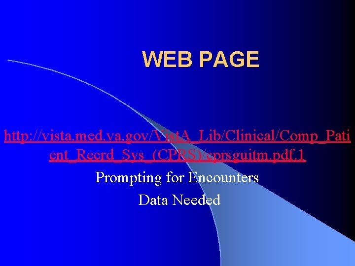 WEB PAGE http: //vista. med. va. gov/Vist. A_Lib/Clinical/Comp_Pati ent_Recrd_Sys_(CPRS)/cprsguitm. pdf. 1 Prompting for Encounters