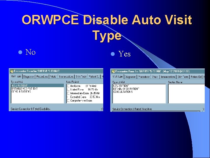 ORWPCE Disable Auto Visit Type l No l Yes 