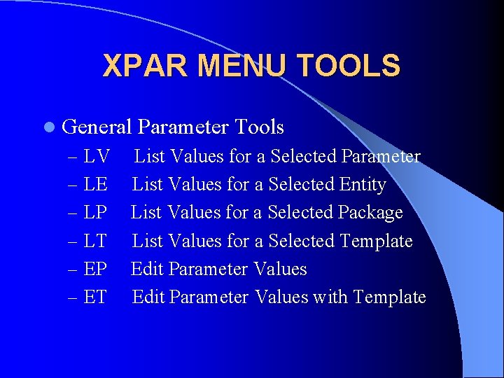 XPAR MENU TOOLS l General Parameter Tools – LV List Values for a Selected
