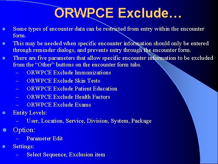 ORWPCE Exclude… l l Some types of encounter data can be restricted from entry