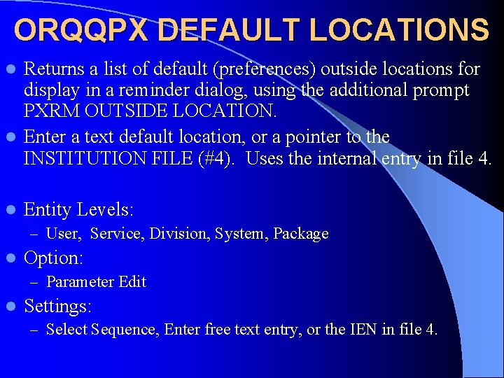 ORQQPX DEFAULT LOCATIONS Returns a list of default (preferences) outside locations for display in