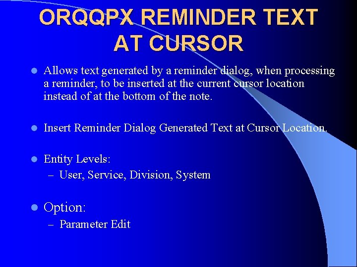 ORQQPX REMINDER TEXT AT CURSOR l Allows text generated by a reminder dialog, when