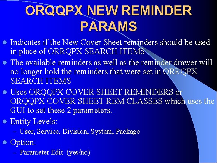 ORQQPX NEW REMINDER PARAMS Indicates if the New Cover Sheet reminders should be used