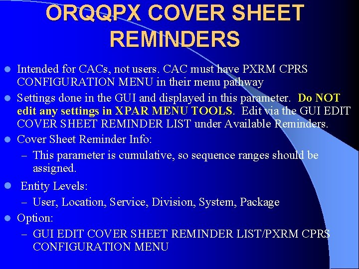 ORQQPX COVER SHEET REMINDERS Intended for CACs, not users. CAC must have PXRM CPRS