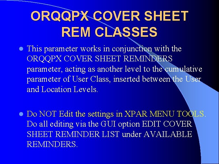 ORQQPX COVER SHEET REM CLASSES l This parameter works in conjunction with the ORQQPX