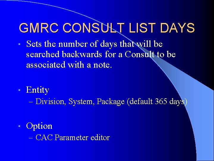 GMRC CONSULT LIST DAYS • Sets the number of days that will be searched