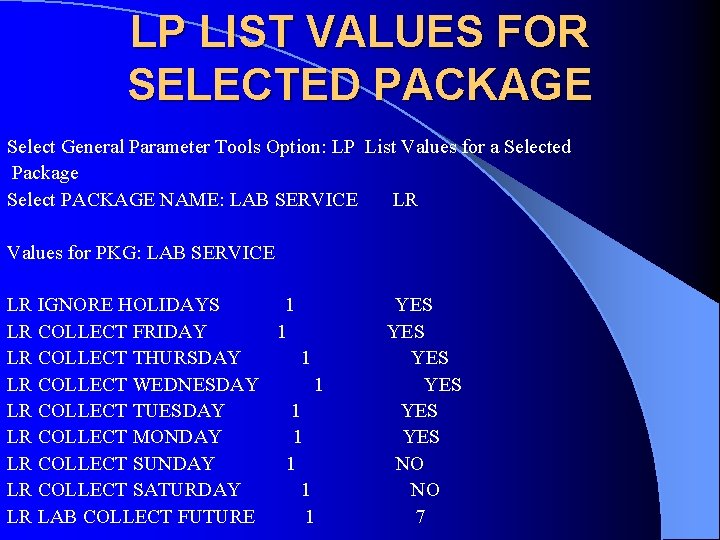 LP LIST VALUES FOR SELECTED PACKAGE Select General Parameter Tools Option: LP List Values