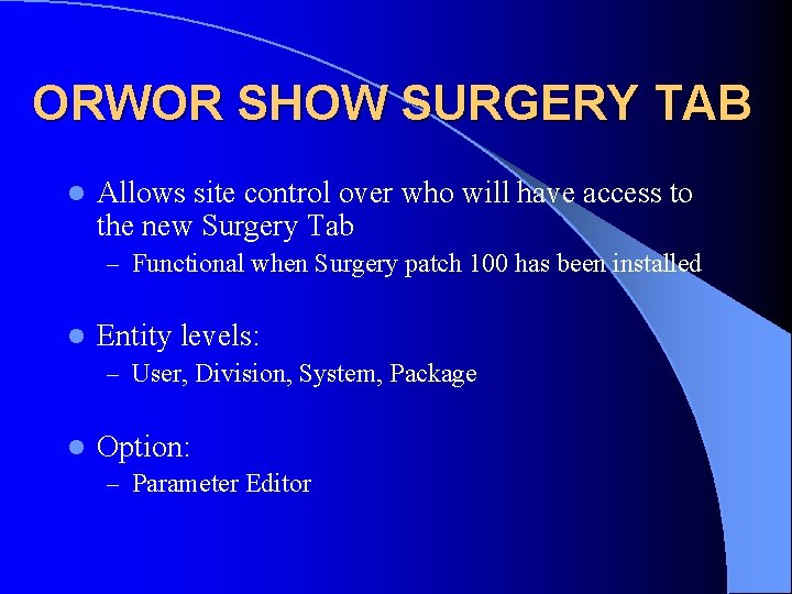 ORWOR SHOW SURGERY TAB l Allows site control over who will have access to