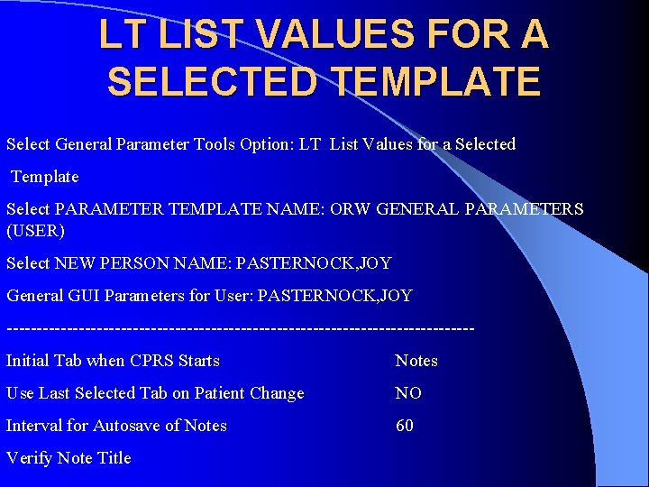 LT LIST VALUES FOR A SELECTED TEMPLATE Select General Parameter Tools Option: LT List