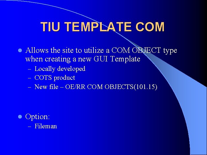 TIU TEMPLATE COM l Allows the site to utilize a COM OBJECT type when