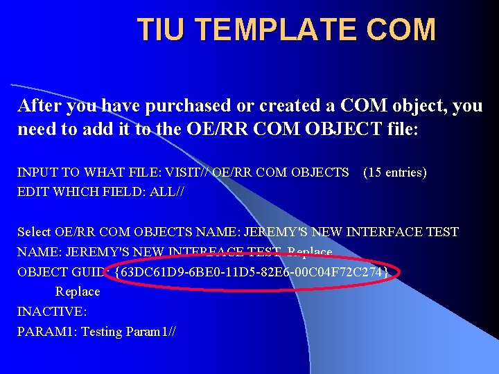 TIU TEMPLATE COM After you have purchased or created a COM object, you need