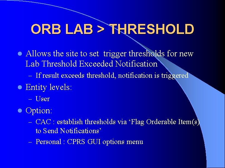 ORB LAB > THRESHOLD l Allows the site to set trigger thresholds for new