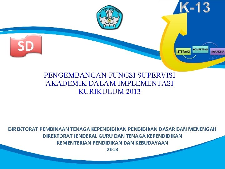 SD PENGEMBANGAN FUNGSI SUPERVISI AKADEMIK DALAM IMPLEMENTASI KURIKULUM 2013 DIREKTORAT PEMBINAAN TENAGA KEPENDIDIKAN DASAR