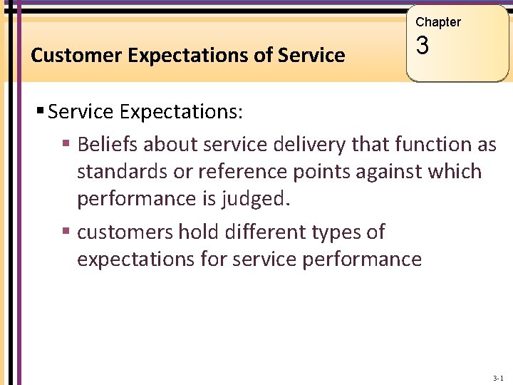 Chapter Customer Expectations of Service 3 § Service Expectations: § Beliefs about service delivery