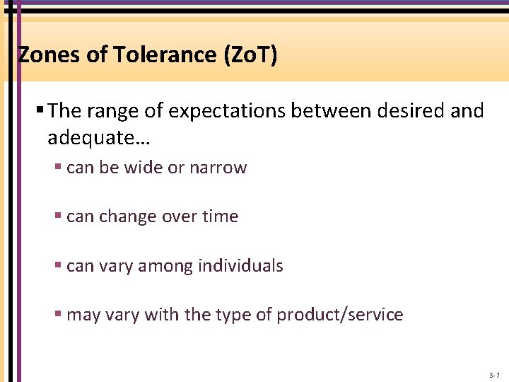 Zones of Tolerance (Zo. T) § The range of expectations between desired and adequate…