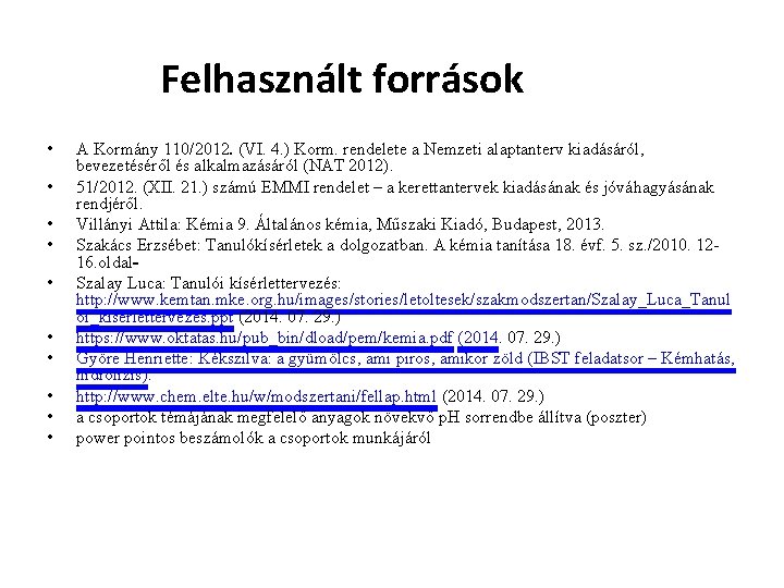 Felhasznált források • • • A Kormány 110/2012. (VI. 4. ) Korm. rendelete a