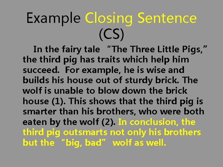 Example Closing Sentence (CS) In the fairy tale “The Three Little Pigs, ” the