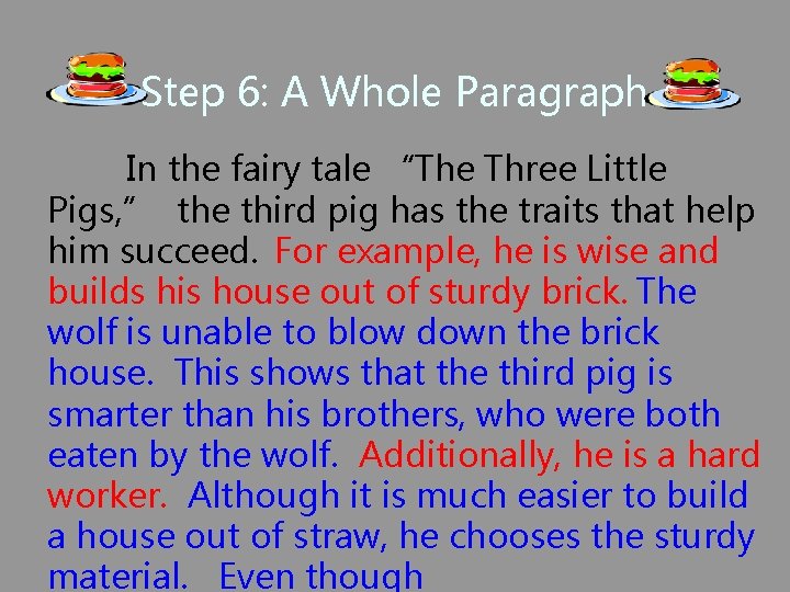 Step 6: A Whole Paragraph In the fairy tale “The Three Little Pigs, ”