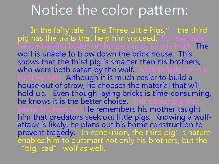 Notice the color pattern: In the fairy tale “The Three Little Pigs, ” the