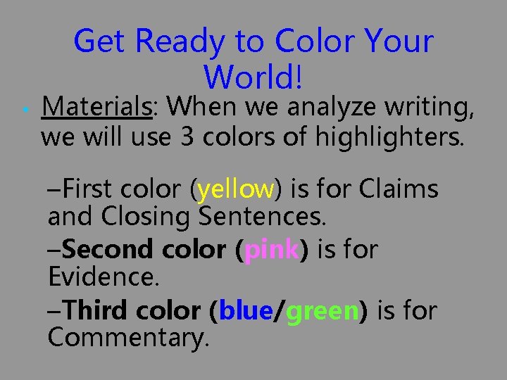 Get Ready to Color Your World! • Materials: When we analyze writing, we will