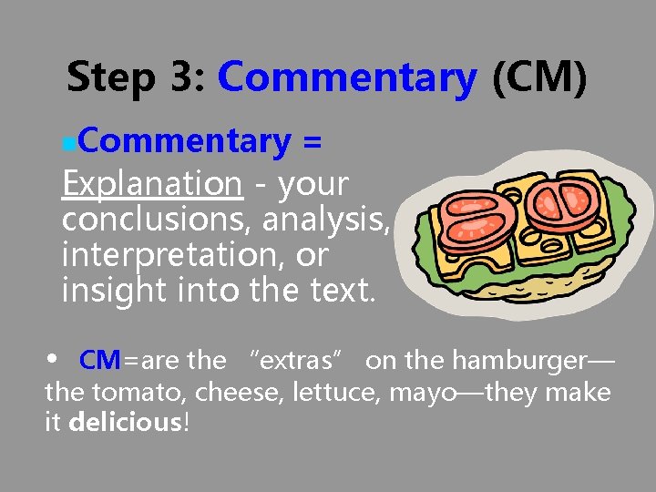 Step 3: Commentary (CM) n. Commentary = Explanation - your conclusions, analysis, interpretation, or