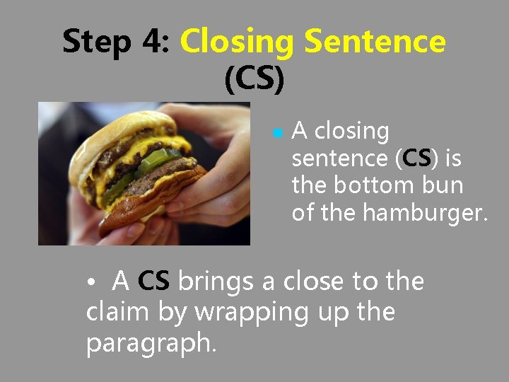 Step 4: Closing Sentence (CS) n A closing sentence (CS) is the bottom bun