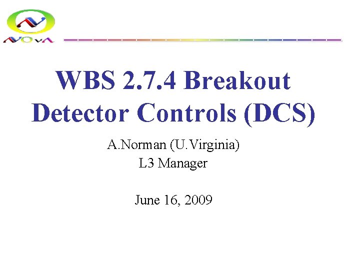 WBS 2. 7. 4 Breakout Detector Controls (DCS) A. Norman (U. Virginia) L 3