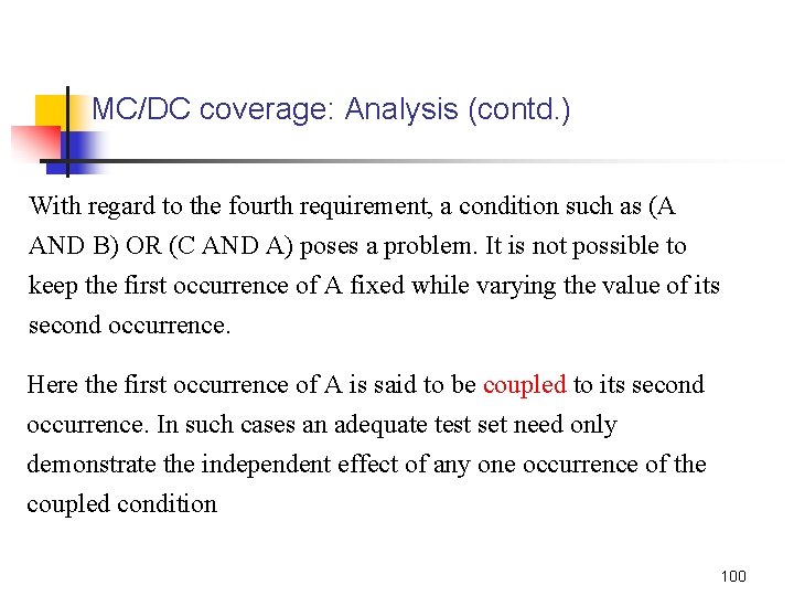 MC/DC coverage: Analysis (contd. ) With regard to the fourth requirement, a condition such