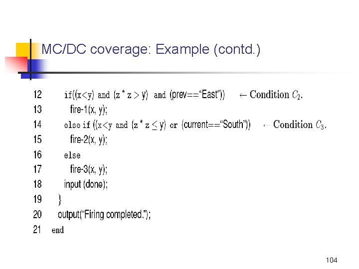 MC/DC coverage: Example (contd. ) 104 