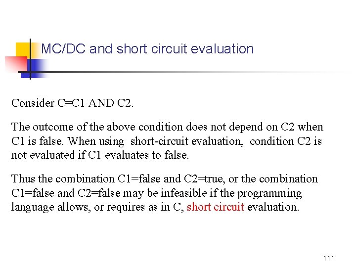 MC/DC and short circuit evaluation Consider C=C 1 AND C 2. The outcome of