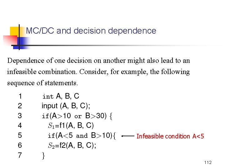 MC/DC and decision dependence Dependence of one decision on another might also lead to