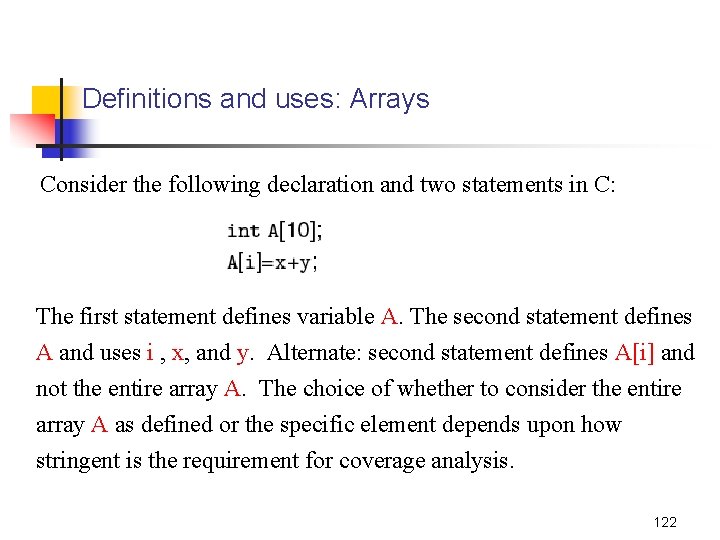 Definitions and uses: Arrays Consider the following declaration and two statements in C: The