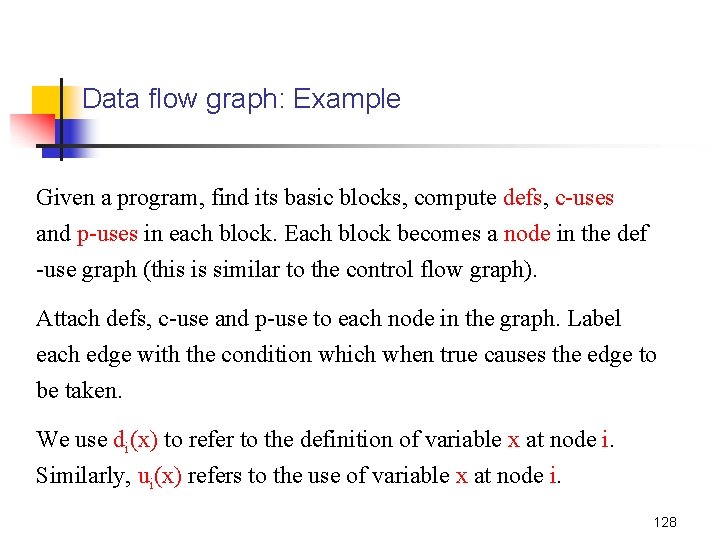 Data flow graph: Example Given a program, find its basic blocks, compute defs, c-uses