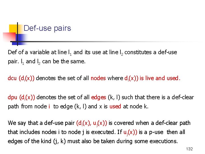 Def-use pairs Def of a variable at line l 1 and its use at