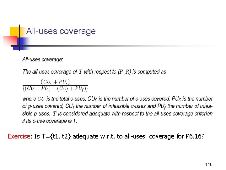 All-uses coverage Exercise: Is T={t 1, t 2} adequate w. r. t. to all-uses