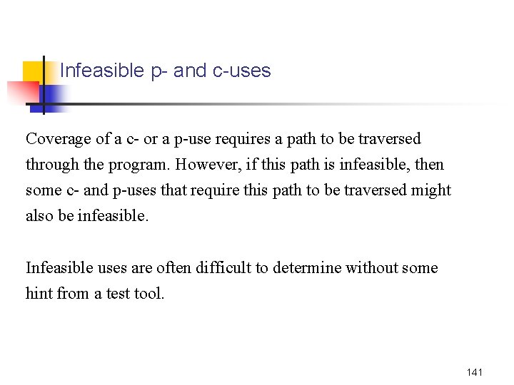 Infeasible p- and c-uses Coverage of a c- or a p-use requires a path