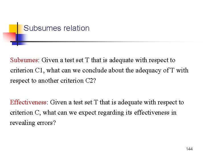 Subsumes relation Subsumes: Given a test set T that is adequate with respect to