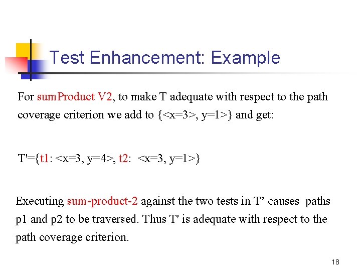 Test Enhancement: Example For sum. Product V 2, to make T adequate with respect
