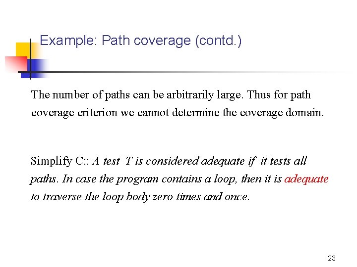 Example: Path coverage (contd. ) The number of paths can be arbitrarily large. Thus