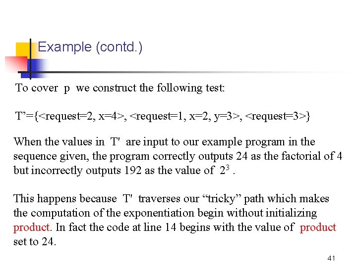 Example (contd. ) To cover p we construct the following test: T’={<request=2, x=4>, <request=1,