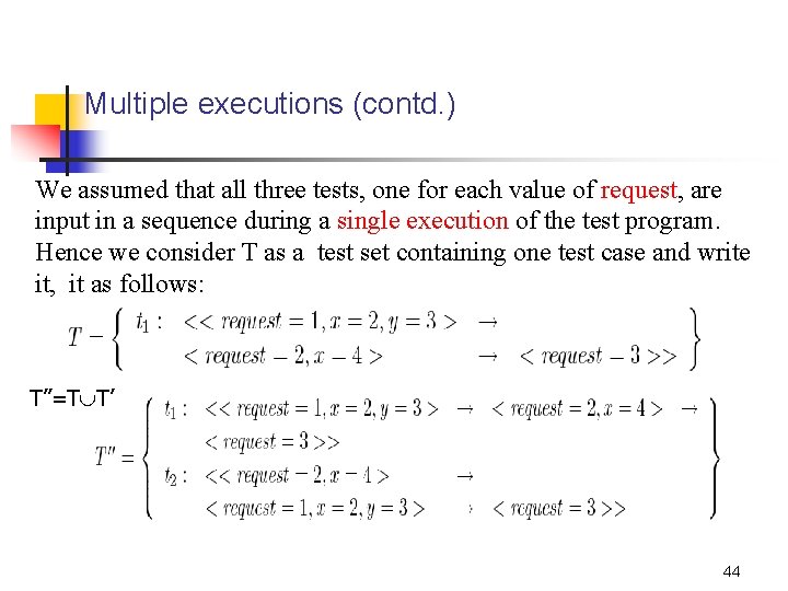 Multiple executions (contd. ) We assumed that all three tests, one for each value