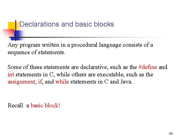 Declarations and basic blocks Any program written in a procedural language consists of a