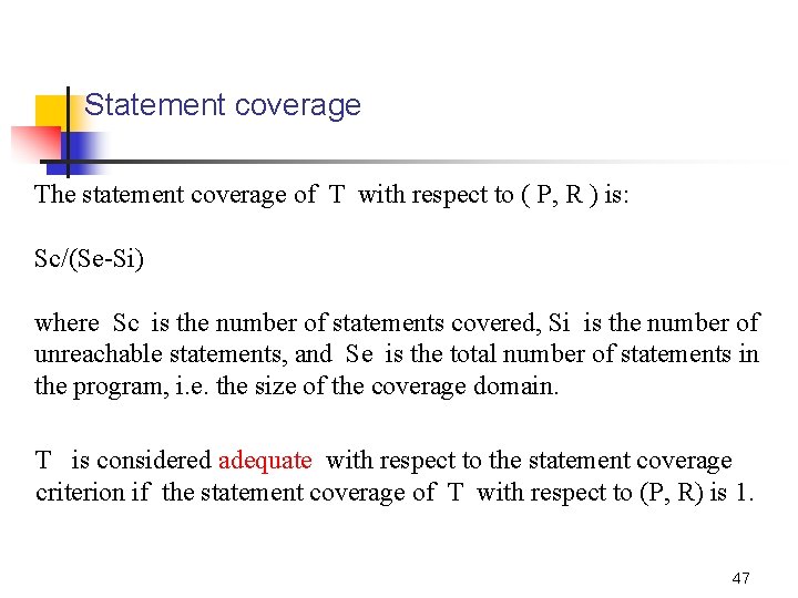 Statement coverage The statement coverage of T with respect to ( P, R )