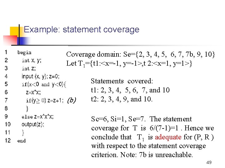 Example: statement coverage Coverage domain: Se={2, 3, 4, 5, 6, 7, 7 b, 9,