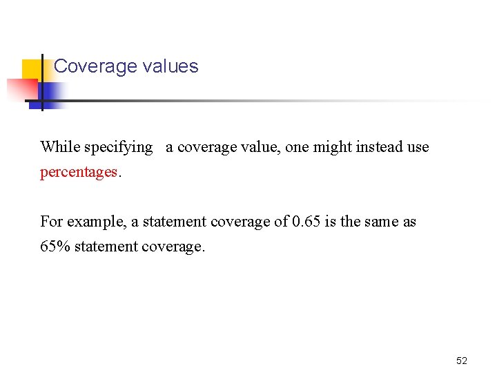 Coverage values While specifying a coverage value, one might instead use percentages. For example,